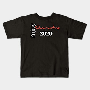Enjoy quarantine 2020 Kids T-Shirt